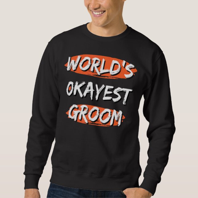 Moletom Mens World's Okayest Groom Sayings Sarcastic Fian (Frente)