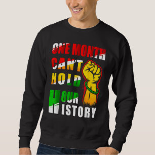 Moletom Mês do Histórico Negro Um Mês não pode segurar nos