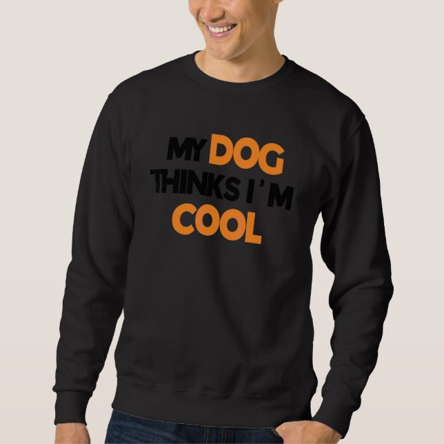 Moletom Meu Cachorro Acha que Sou Legal    Cachorro   (Frente)