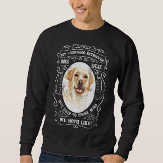 Moletom Meu Labrador Retriever Fala, Mas Só Para Aqueles