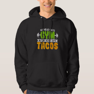 Moletom Minha Cabeça Diz Gym Mas Meu Coração Diz Tacos Mex