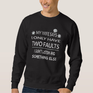 Moletom Minha Esposa Diz Que Só Tenho Duas Falhas Marido 1
