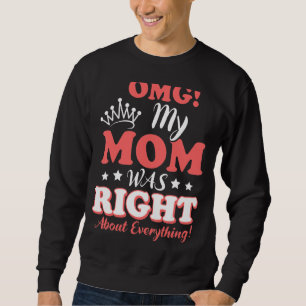 Moletom Minha Mãe Estava Certa Sobre Tudo Dia de as mães
