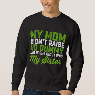 Moletom Minha Mãe Não Criou Nenhuma Boba Minha Irmã Mãe Di