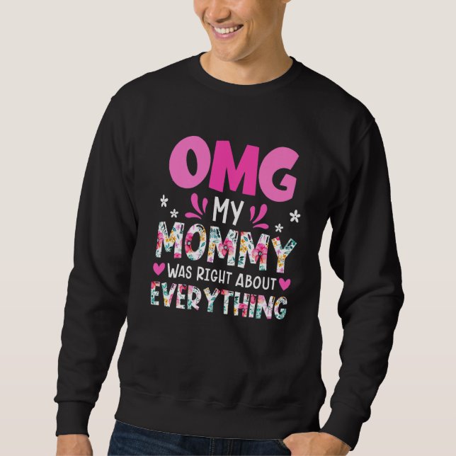 Moletom Minha Mamãe estava certa sobre tudo que a mãe d (Frente)