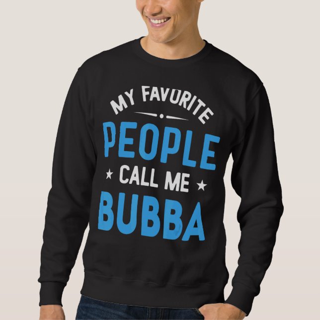 Moletom Minhas Pessoas Favoritas Me Chamam De Bubba Bubba  (Frente)
