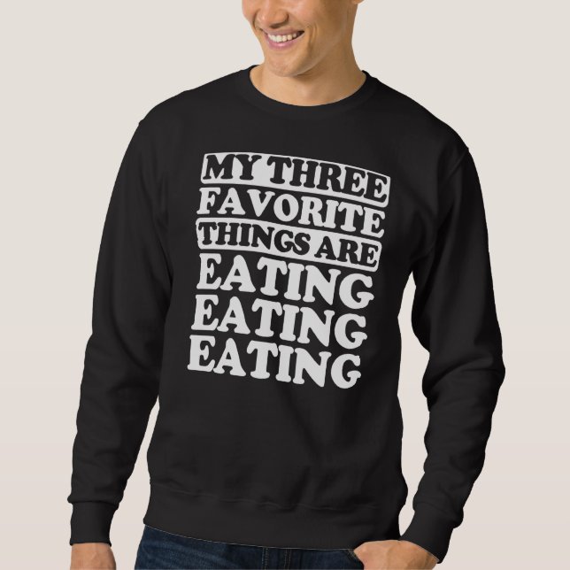 Moletom Minhas Três Coisas Favoritas Incluem Comer (Frente)