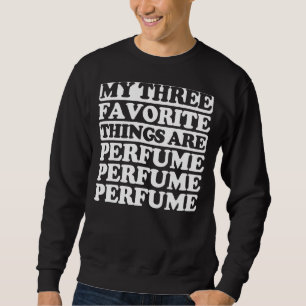 Moletom Minhas Três Coisas Favoritas Incluem Perfume