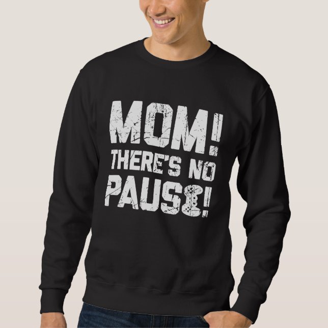 Moletom Mom There's No Pause   Gamer Teen Boys Cool Gaming (Frente)