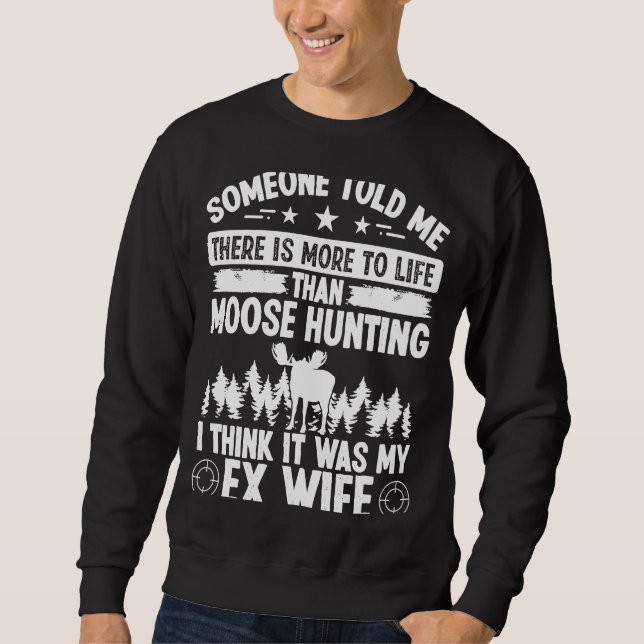 Moletom Moose Hunter More to Life foi minha ex-esposa Moos (Frente)