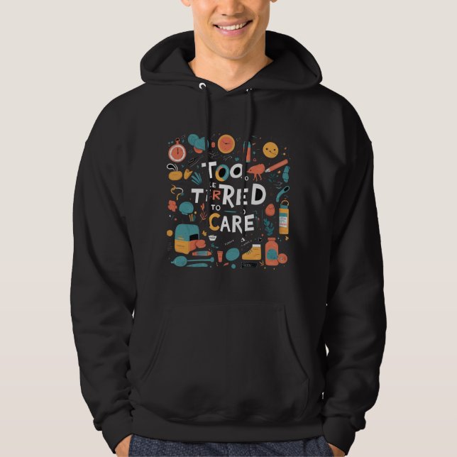 Moletom Muito Cansado Para Se Importar Design Engraçado Pr (Frente)