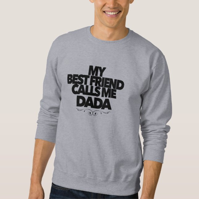 Moletom My Best Friend Calls Me Dada Fun New Father Gift  (Frente)