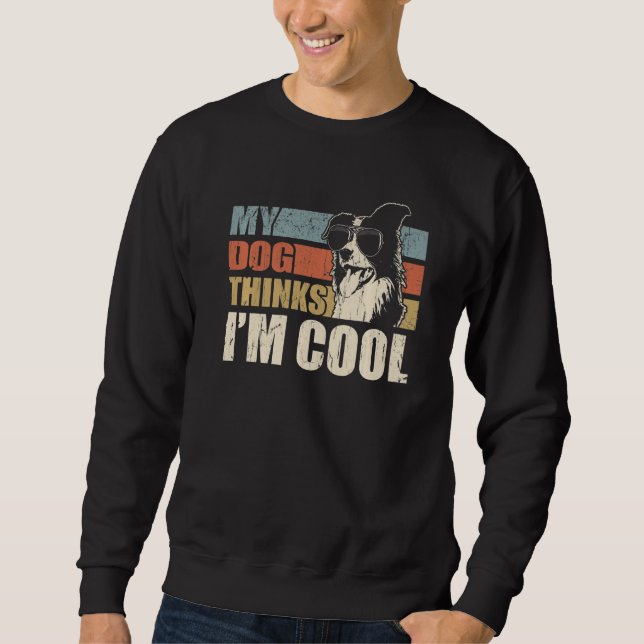 Moletom My Dog Thinks I'm Cool Border Collie  Retro Dad Mo (Frente)