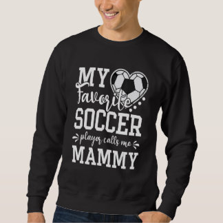 Moletom My Favorite Soccer Player Calls Me Mammy Soccer  