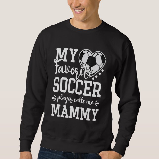 Moletom My Favorite Soccer Player Calls Me Mammy Soccer   (Frente)