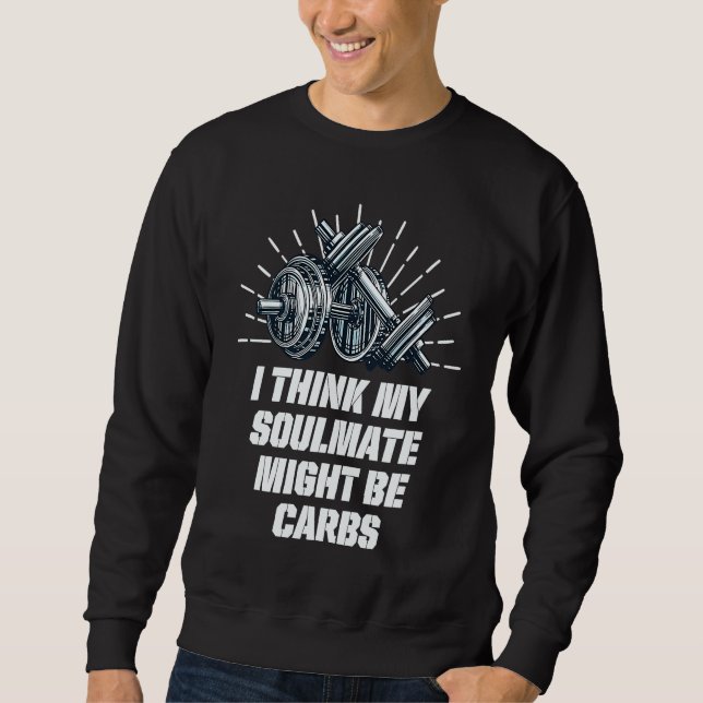 Moletom My Soulmate Might Be Carbs  Workout Humor Gym Food (Frente)