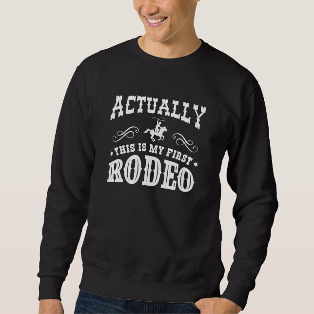 Moletom Na Verdade Este É O Meu Primeiro Rodeio (Frente)