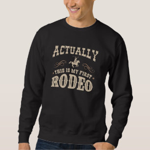 Moletom Na Verdade Este É O Meu Primeiro Rodeio