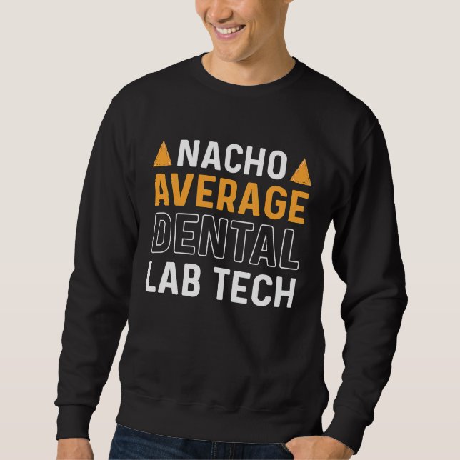 Moletom Nacho Average Dental Lab Tech Denture Orthodontics (Frente)