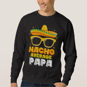 Moletom Nacho Average Papa Dad Família Cinco De Mayo