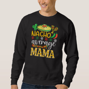 Moletom Nacho Média Mama Cinco De Mayo Tradição Mexicana