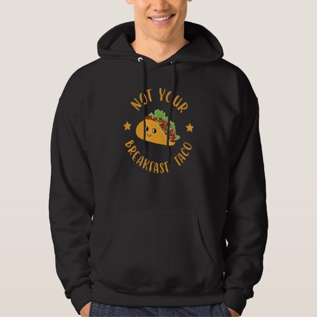 Moletom Não é o Seu Taco de Café da Manhã 54 (Frente)