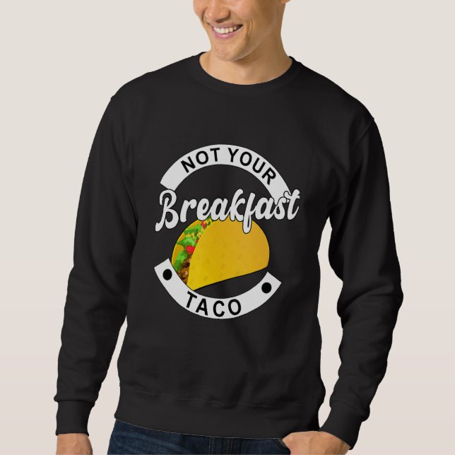 Moletom Não é o seu Taco de Café da Manhã  Taco   Taco (Frente)