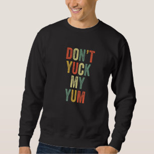 Moletom Não enche meu Yum Coma Foodie Fan Engraçado Meme A