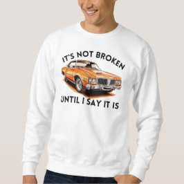 Moletom Não está quebrado até eu dizer que está | Mecânico