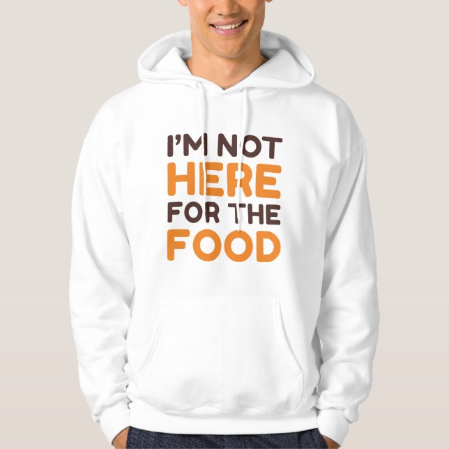 Moletom Não estou aqui pela Comida (Frente)