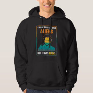 Moletom Não estou dizendo que eram Aliens, mas eram Aliens