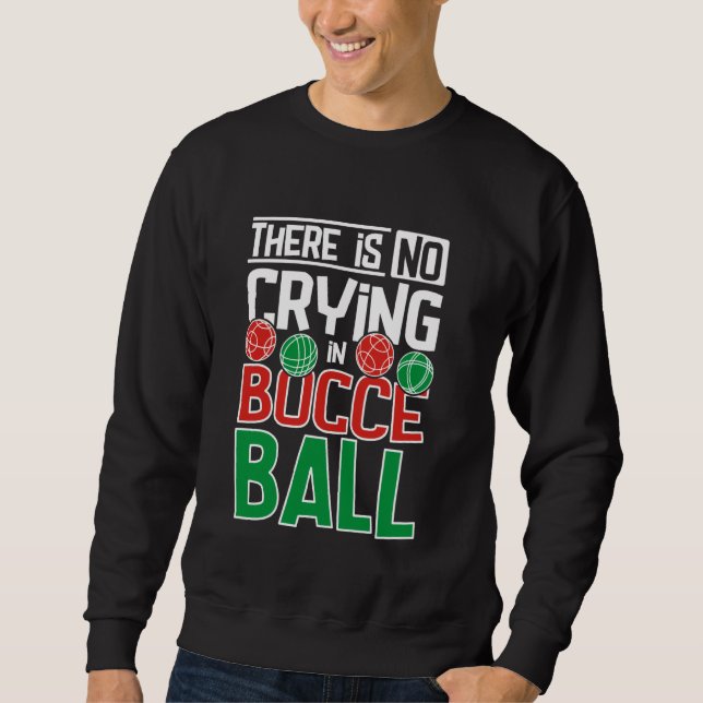 Moletom Não há choro em Bocce Ball (Frente)