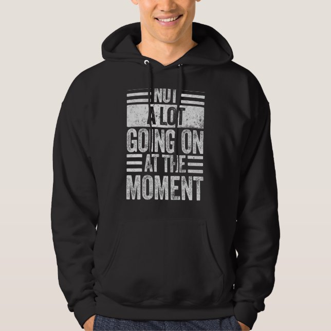 Moletom Não Há Muito Acontecendo No Momento 2 (Frente)