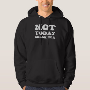 Moletom Não Hoje Colonizer Engraçado Indígenas Americano N