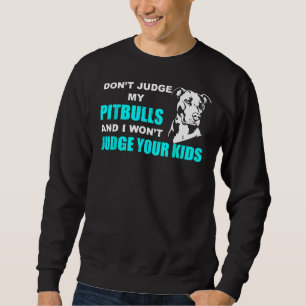 Moletom Não julgue o meu Pitbull e não julgo os teus filho