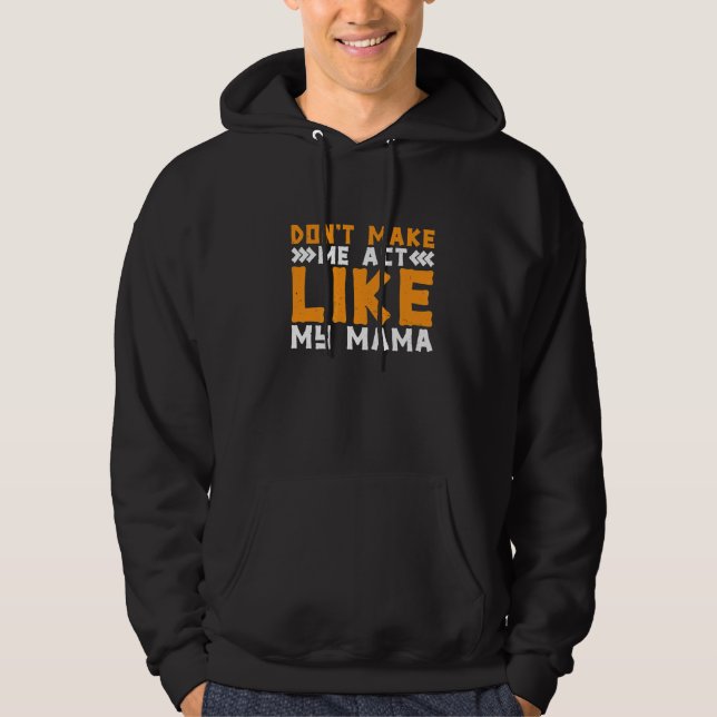 Moletom Não Me Faça Agir Como Minha Mãe (Frente)