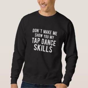 Moletom Não me faça mostrar minhas habilidades de dança