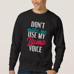 Moletom Não Me Faça Usar Minha Voz de Lhama Alpaca Lhama