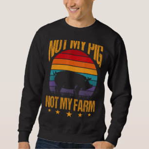 Moletom Não Meu Porco Não Minha Fazenda Porcos Farmer