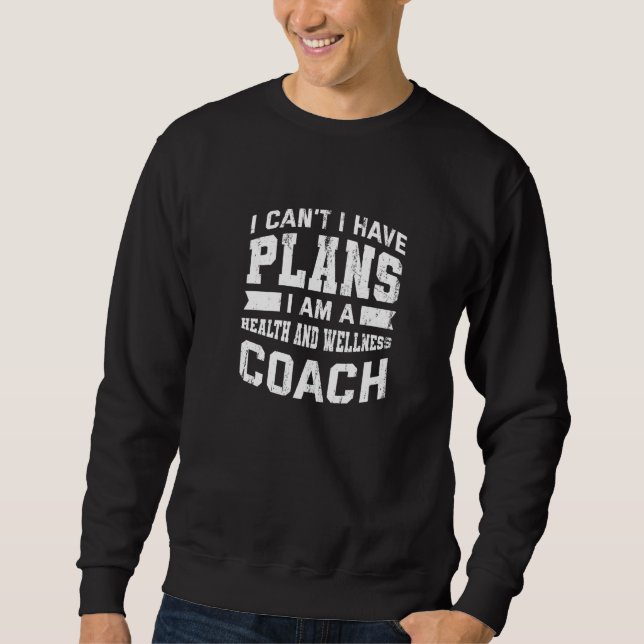 Moletom Não Posso Tenho Planos  Coach de Saúde e Bem-Estar (Frente)