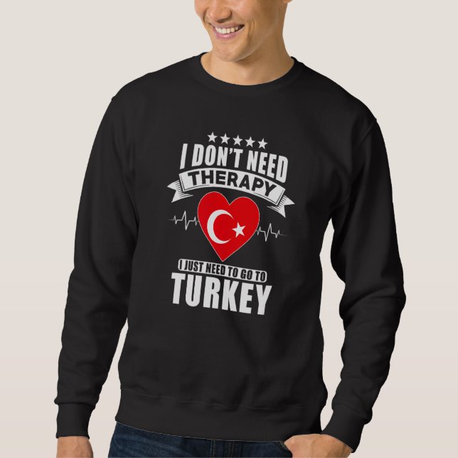 Moletom Não preciso de terapia para a Turquia. (Frente)