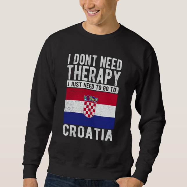 Moletom Não preciso de terapia, só preciso ir para a Croác (Frente)