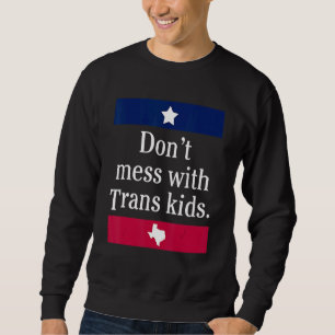 Moletom Não se meta com a Trans Kids Texas proteja o Trans