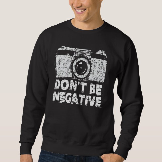 Moletom Não Seja Uma Câmera De Fotografia Engraçada Negati (Frente)