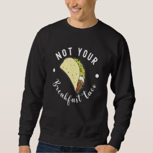 Moletom Não Seu Taco de Café da Manhã Não Somos Tacos Café