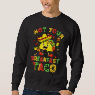 Moletom Não Seu Taco de Café da Manhã Nós Não Somos Tacos