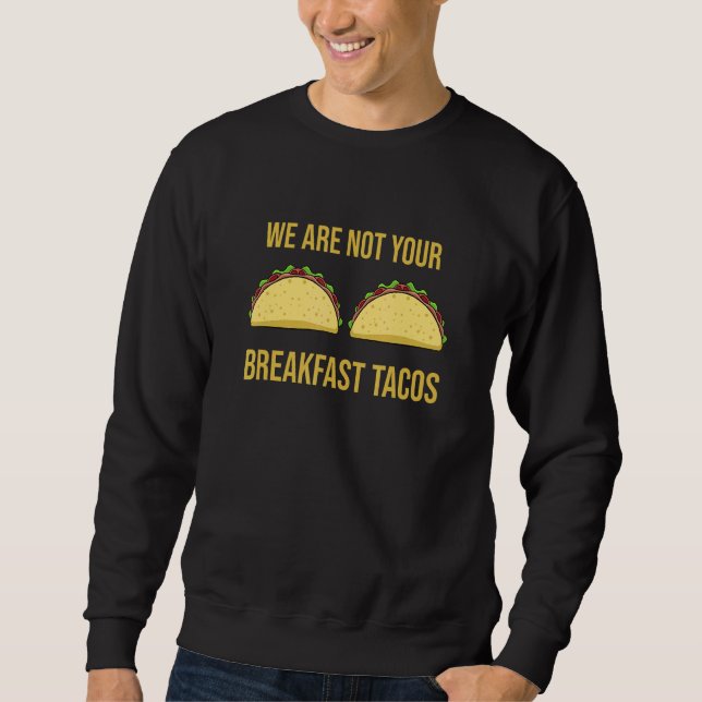 Moletom Não Somos Seus Tacos de Café da Manhã (Frente)