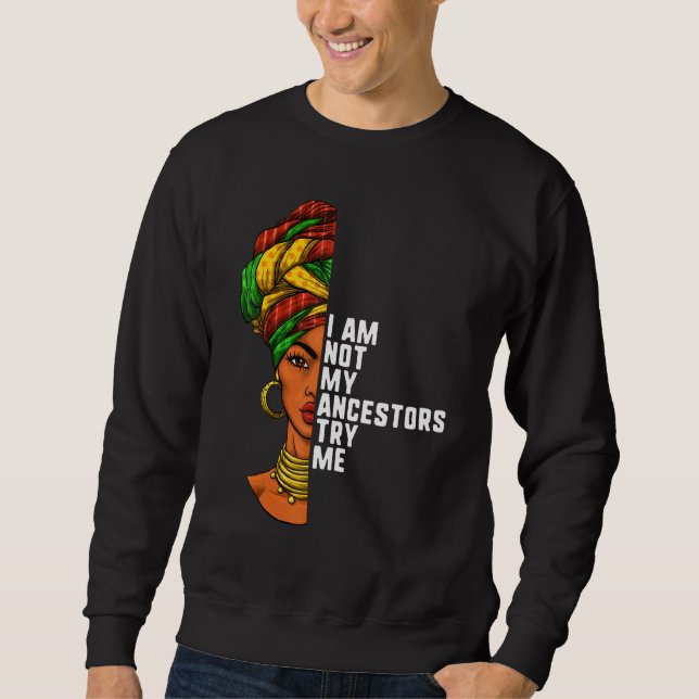 Moletom Não Sou Os Meus Ancestrais Que Tento A História Ne (Frente)