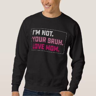Moletom Não Sou Seu Amor Mãe Bruh Groovy Dia das Mães