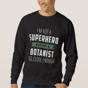 Moletom Não Sou Um Super-Herói, Mas Sou Um Botânico Tão Pr
